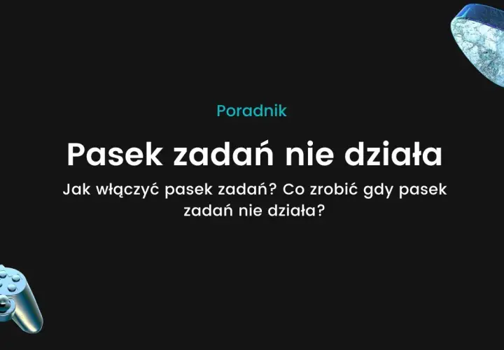 Pasek zadań nie działa? Oto skuteczne rozwiązania problemów w Windows 10