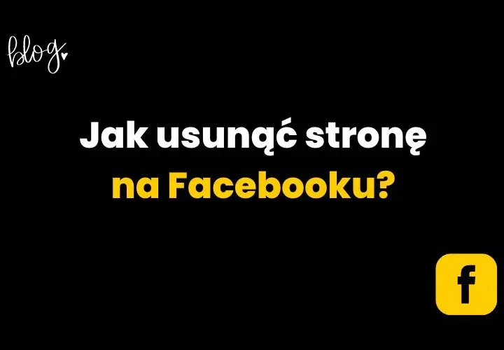 Jak usunąć swoją stronę na Facebooku i uniknąć nieodwracalnych skutków