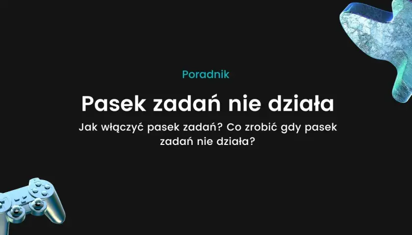 Pasek zadań nie działa? Oto skuteczne rozwiązania problemów w Windows 10