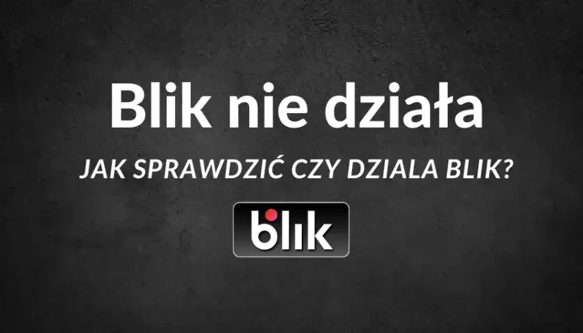 BLIK nie działa? Sprawdź, co robić w przypadku awarii płatności