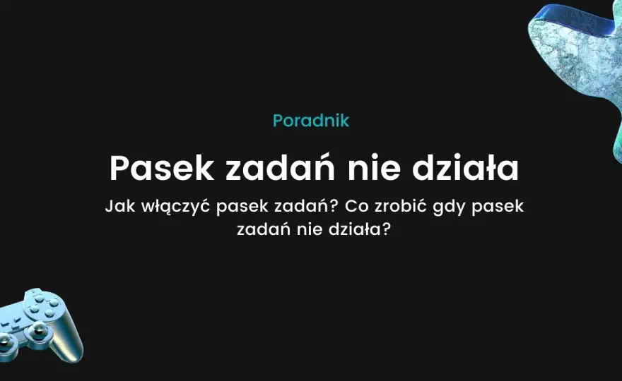 Pasek zadań nie działa? Oto skuteczne rozwiązania problemów w Windows 10
